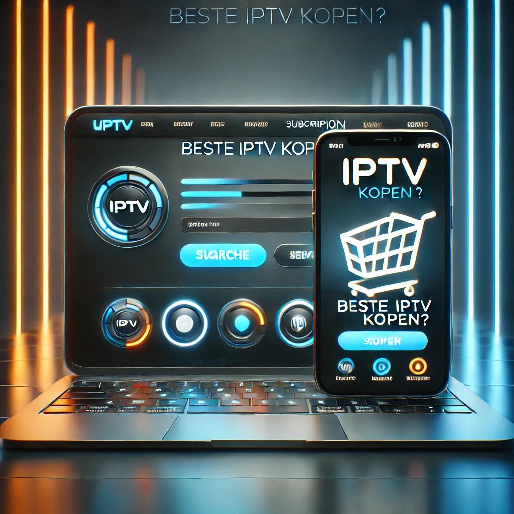 Waar kan ik het beste IPTV kopen? Jouw gids voor de ultieme IPTV-ervaring